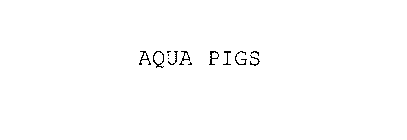 AQUA PIGS
