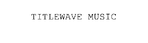 TITLEWAVE MUSIC