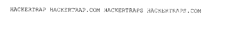 HACKERTRAP HACKERTRAP.COM HACKERTRAPS HACKERTRAPS.COM