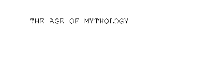 THE AGE OF MYTHOLOGY