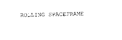 ROLLING SPACEFRAME