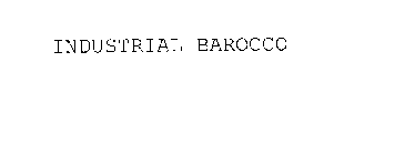 INDUSTRIAL BAROCCO