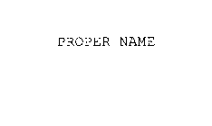 PROPER NAME