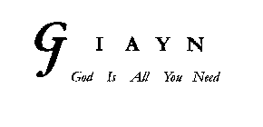 GIAYN GOD IS ALL YOU NEED