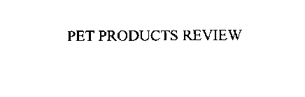 PET PRODUCTS REVIEW