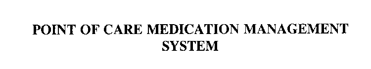 POINT OF CARE MEDICATION MANAGEMENT SYSTEM
