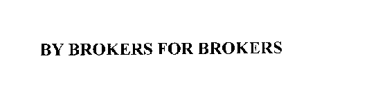 BY BROKERS FOR BROKERS