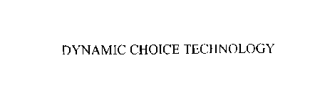 DYNAMIC CHOICE TECHNOLOGY