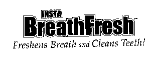 INSTA BREATHFRESH FRESHENS BREATH AND CLEANS TEETH!