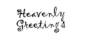 HEAVENLY GREETINGS