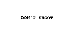 DON'T SHOOT