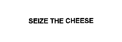 SEIZE THE CHEESE