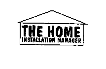 THE HOME INSTALLATION MANAGER