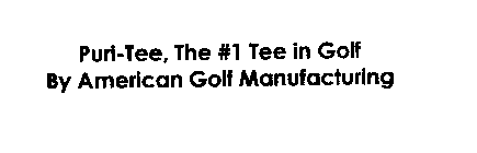 PURI-TEE, THE #1 TEE IN GOLF BY AMERICAN GOLF MANUFACTURING