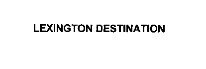 LEXINGTON DESTINATION