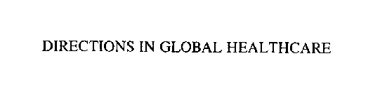 DIRECTIONS IN GLOBAL HEALTHCARE