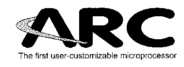 ARC THE FIRST USER-CUSTOMIZABLE MICROPROCESSOR