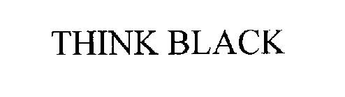 THINK BLACK