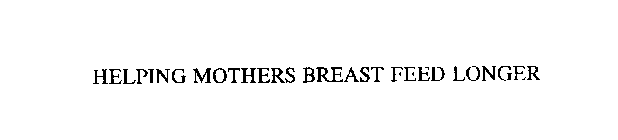HELPING MOTHERS BREAST FEED LONGER