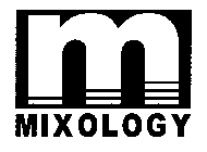 M MIXOLOGY