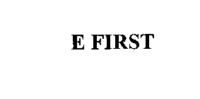 E FIRST