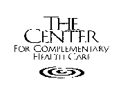 THE CENTER FOR COMPLEMENTARY HEALTH CARE