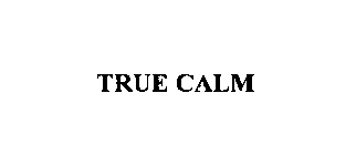 TRUE CALM