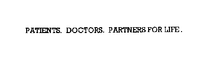 PATIENTS. DOCTORS. PARTNERS FOR LIFE.