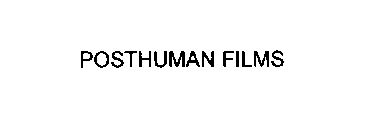 POSTHUMAN FILMS