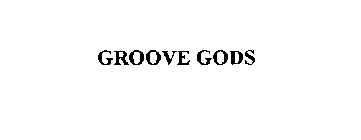 GROOVE GODS