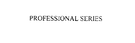 PROFESSIONAL SERIES