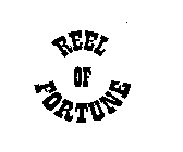 REEL OF FORTUNE
