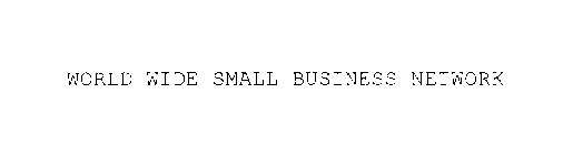 WORLD WIDE SMALL BUSINESS NETWORK