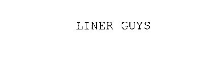 LINER GUYS