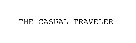 THE CASUAL TRAVELER