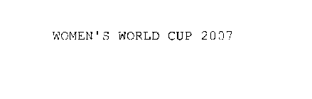 WOMEN'S WORLD CUP 2007