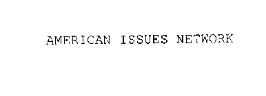 AMERICAN ISSUES NETWORK