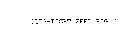 CLIP-TIGHT FEEL RIGHT