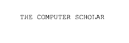 THE COMPUTER SCHOLAR