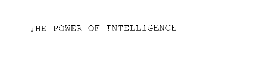 THE POWER OF INTELLIGENCE