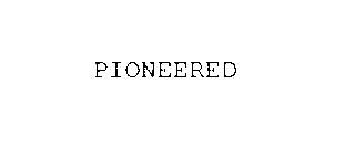 PIONEERED