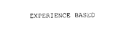 EXPERIENCE BASED