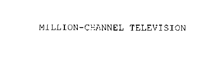 MILLION-CHANNEL TELEVISION