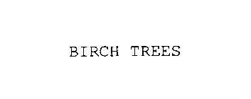 BIRCH TREES