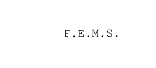 F.E.M.S.