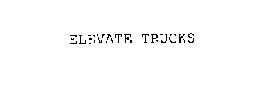 ELEVATE TRUCKS