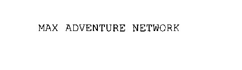 MAX ADVENTURE NETWORK