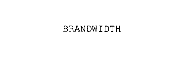 BRANDWIDTH