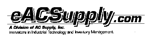 EACSUPPLY.COM A DIVISION OF AC SUPPLY, INC. INNOVATORS IN INDUSTRIAL TECHNOLOGY AND INVENTORY MANAGEMENT.