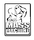 MASS MACHINE